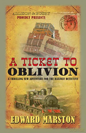 Ticket to Oblivion, A (Railway Detective): 11 - Edward Marston [KSIĄŻKA]