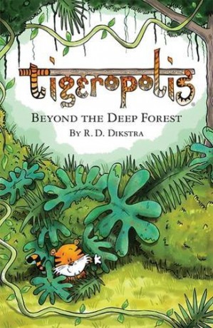 Tigeropolis: Beyond the Deep Forest (Tigeropolis 1) - R. D. Dikstra [KSIĄŻKA]