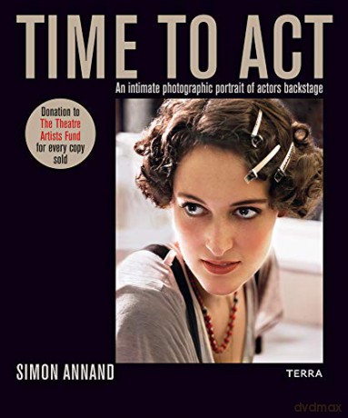 Time to Act: An Intimate Photographic Portrait of Actors Backstage - Simon Annand [KSIĄŻKA]