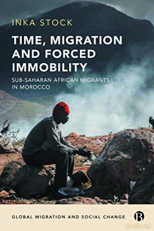 Time, Migration and Forced Immobility: Sub-Saharan African Migrants in Morocco (Global Migration and Social Change) - Inka Stock [KSIĄŻKA]