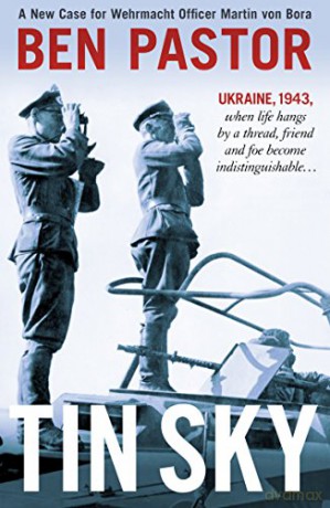 Tin Sky (Martin Bora): A New Case for Wehrmacht Officer Martin Von Bora - Ben Pastor [KSIĄŻKA]