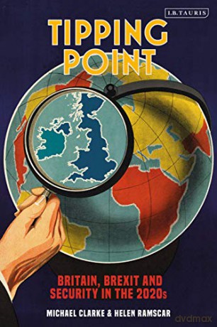 Tipping Point: Britain, Brexit and Security in the 2020s - Michael Clarke [KSIĄŻKA]