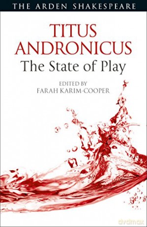 Titus Andronicus: The State of Play (Arden Shakespeare The State of Play) - Dr. Farah Karim Cooper [KSIĄŻKA]