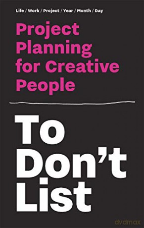 To Don't List: Project Planning for Creative People: Project Planning for Creative People (Time Management for Creative People) - Donald Roos [KSIĄŻKA]