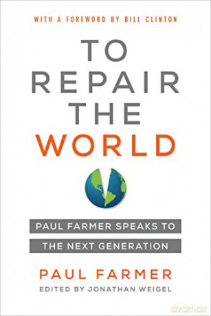 To Repair the World: Paul Farmer Speaks to the Next Generation: 29 (California Series in Public Anthropology) - Paul Farmer [KSIĄŻKA]