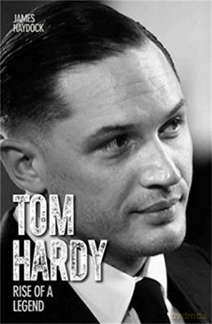 Tom Hardy - Rise of a Legend - James Haydock [KSIĄŻKA]