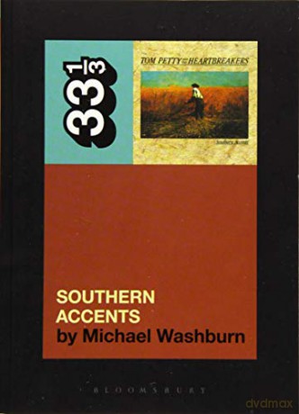 Tom Petty's Southern Accents (33 1/3): 139 - Michael Washburn [KSIĄŻKA]
