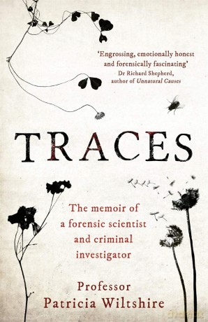 Traces: The memoir of a forensic scientist and criminal investigator - Patricia Wiltshire [KSIĄŻKA]