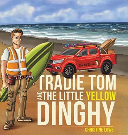 Tradie Tom and the little Yellow Dinghy - Christine Lowe [KSIĄŻKA]