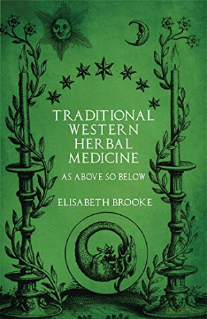 Traditional Western Herbal Medicine: As Above So Below - Elisabeth Brooke [KSIĄŻKA]