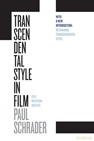 Transcendental Style in Film: Ozu, Bresson, Dreyer - Paul Schrader [KSIĄŻKA]