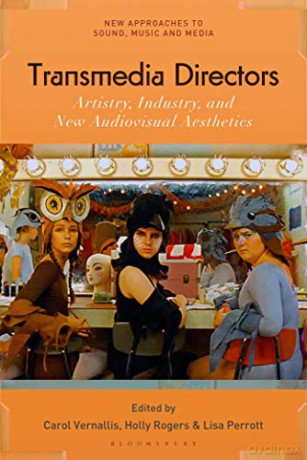 Transmedia Directors: Artistry, Industry, and New Audiovisual Aesthetics (New Approaches to Sound, Music, and Media) - Carol Vernallis [KSIĄŻKA]