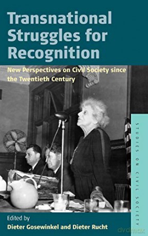 Transnational Struggles for Recognition: New Perspectives on Civil Society Since the 20th Century: 8 (Studies on Civil Society) - Dieter Gosewinkel [KSIĄŻKA]