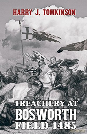 Treachery at Bosworth Field 1485 - Harry J. Tomkinson [KSIĄŻKA]