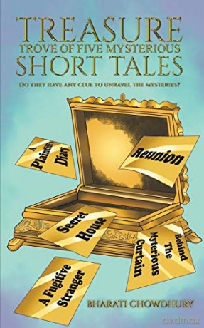 Treasure Trove of Five Mysterious Short Tales: Do they have any clue to unravel the mysteries - Bharati Chowdhury [KSIĄŻKA]