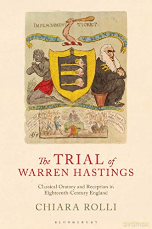 Trial of Warren Hastings, The (Library of Classical Studies): Classical Oratory and Reception in Eighteenth-Century England - Chiara Rolli [KSIĄŻKA]