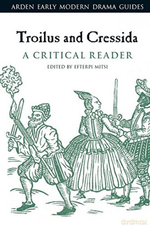 Troilus and Cressida: A Critical Reader (Arden Early Modern Drama Guides) - Efterpi Mitsi [KSIĄŻKA]