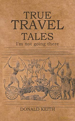 True Travel Tales: I'm Not Going There - Donald Keith [KSIĄŻKA]
