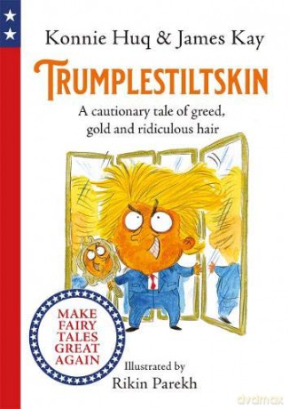 Trumplestiltskin: A cautionary tale of greed, gold and ridiculous hair - Konnie Huq [KSIĄŻKA]