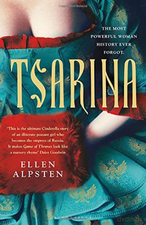 Tsarina: 'Makes Game of Thrones look like a nursery rhyme' - Daisy Goodwin - Ellen Alpsten [KSIĄŻKA]