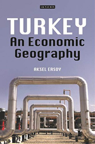Turkey: An Economic Geography (International Library of Human Geography) - Aksel Ersoy [KSIĄŻKA]