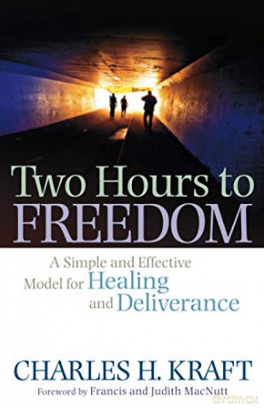 Two Hours to Freedom: A Simple And Effective Model For Healing And Deliverance - Charles H. Kraft [KSIĄŻKA]