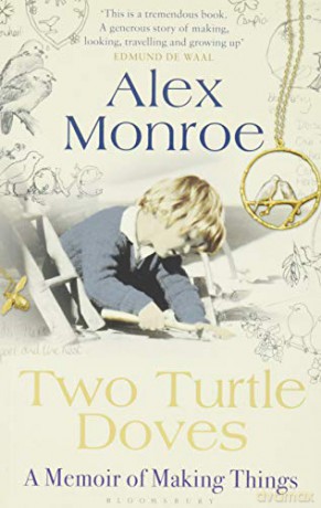 Two Turtle Doves: A Memoir of Making Things - Alex Monroe [KSIĄŻKA]