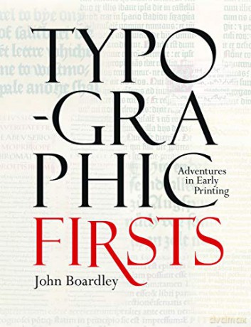 Typographic Firsts: Adventures in Early Printing - John Boardley [KSIĄŻKA]