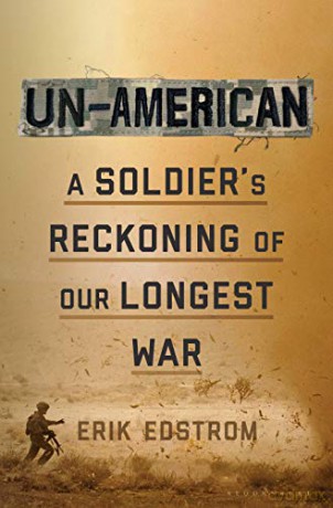 Un-American: A Soldier's Reckoning of Our Longest War - Erik Edstrom [KSIĄŻKA]