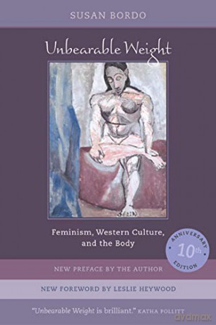 Unbearable Weight: Feminism, Western Culture, and the Body - Susan Bordo [KSIĄŻKA]