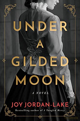 Under a Gilded Moon: A Novel - Joy Jordan-Lake [KSIĄŻKA]