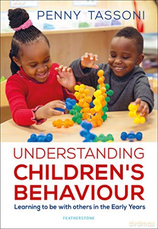 Understanding Children's Behaviour: Learning to be with others in the Early Years (Supporting Development in the Early Years Foundation Stage) - Penny Tassoni [KSIĄŻKA]