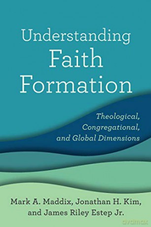 Understanding Faith Formation: Theological, Congregational, and Global Dimensions - Maddix [KSIĄŻKA]