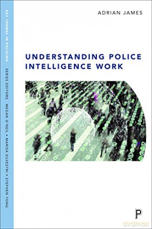Understanding police intelligence work (Key Themes in Policing) - Adrian James [KSIĄŻKA]