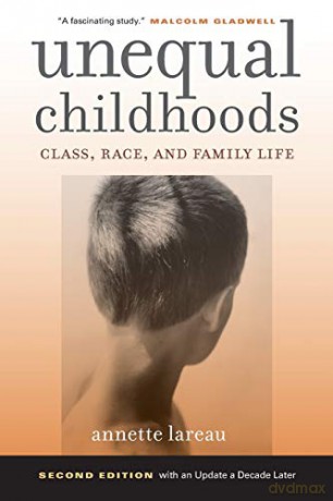 Unequal Childhoods: Class, Race, and Family Life, Second Edition with an Update a Decade Later - Annette Lareau [KSIĄŻKA]