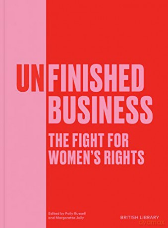 Unfinished Business: The Fight for Women's Rights (The British Library Exhibition Book) (British Library Exhibition Bk) - Polly Russell [KSIĄŻKA]
