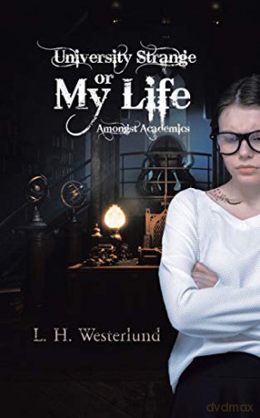University Strange or My Life Amongst Academics - L. H. Westerlund [KSIĄŻKA]