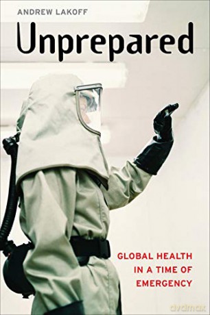 Unprepared: Global Health in a Time of Emergency - Andrew Lakoff [KSIĄŻKA]