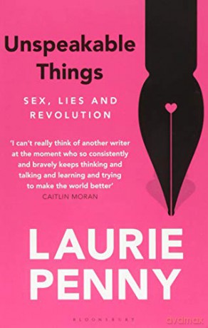 Unspeakable Things: Sex, Lies and Revolution - Laurie Penny [KSIĄŻKA]