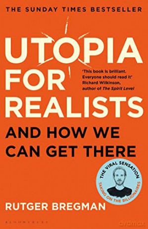 Utopia for Realists: And How We Can Get There - Rutger Bregman [KSIĄŻKA]