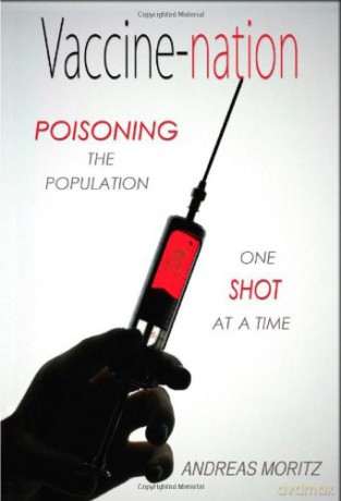 Vaccine-nation: Poisoning the Population, One Shot at a Time - Andreas Moritz [KSIĄŻKA]