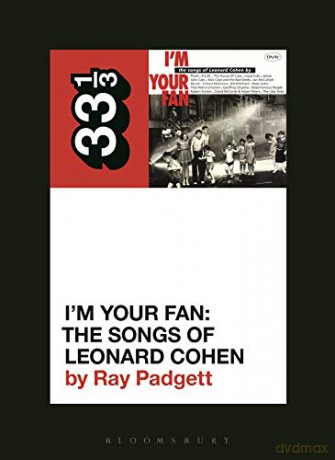 Various Artists' I'm Your Fan: The Songs of Leonard Cohen (33 1/3) - Ray Padgett [KSIĄŻKA]