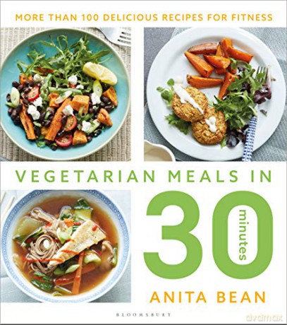 Vegetarian Meals in 30 Minutes: More than 100 delicious recipes for fitness - Anita Bean [KSIĄŻKA]