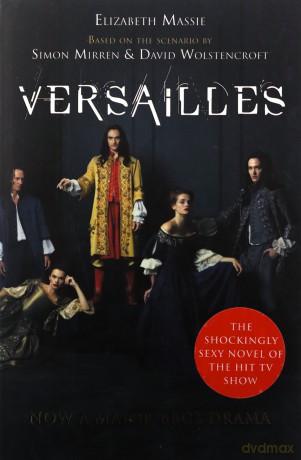 Versailles: The shockingly sexy novel of the hit TV show - Elizabeth Massie [KSIĄŻKA]