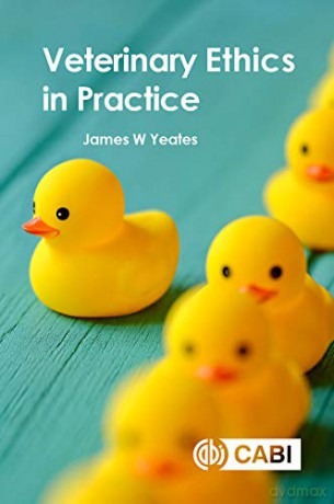 Veterinary Ethics in Practice - James W Yeates [KSIĄŻKA]
