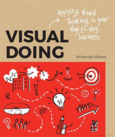 Visual Doing: Applying Visual Thinking in your Day to Day Business: Applying Visual Thinking in your Day to Day Business - Willemien Brand [KSIĄŻKA]