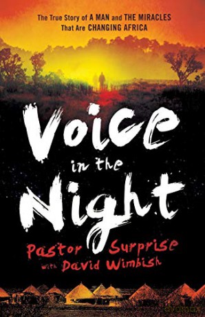 Voice in the Night: The True Story Of A Man And The Miracles That Are Changing Africa - Pastor Surprise [KSIĄŻKA]