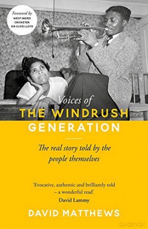 Voices of the Windrush Generation: The real story told by the people themselves - David Matthews [KSIĄŻKA]