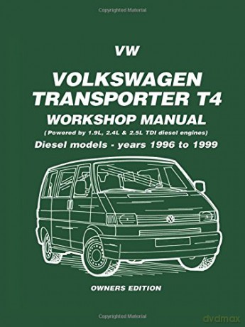 VW Transporter T4 Workshop Manual Diesel Models 1996-1999 Owners Edition: Owners Manual: Diesel Models - Years 1996 to 1999 [KSIĄŻKA]