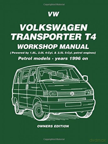 VW Transporter T4 Workshop Manual: Owners Edition: Petrol Models - Years 1996 on (Petrol Models 1996 on) [KSIĄŻKA]
